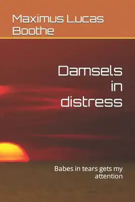 Damsels in distress: Babes in tears gets my attention