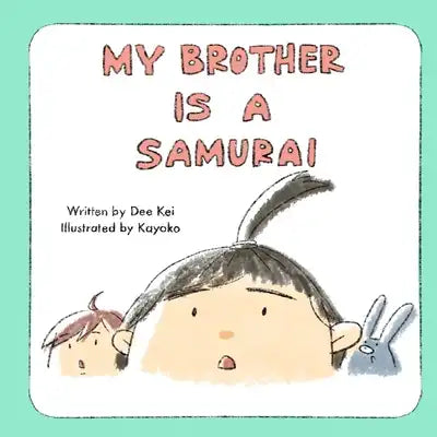 My Brother Is a Samurai: A Children's Book About Getting Used to New Family Members