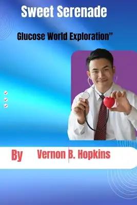 Sweet Serenade: Glucose World Exploration
