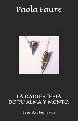 La Radiestesia de Tu Alma Y Mente.: La palabra hecha vida