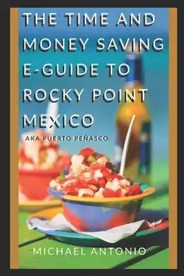 The Time and Money Saving E-Guide To Rocky Point Mexico