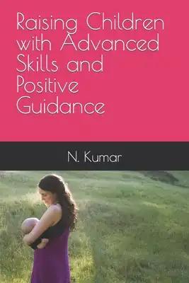 Raising Children with Advanced Skills and Positive Guidance