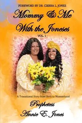 Mommy and Me with The Joneses: A Transitional Story of My Womanhood