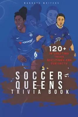Soccer Queens Trivia Book: 120+ Interesting Trivia Questions and Fun Facts (Chelsea Women)