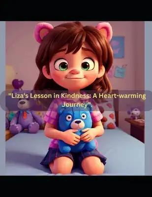 "Liza's Lesson in Kindness.: A Heart-warming Journey".