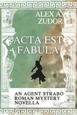 Acta Est Fabula: An Agent Strabo Mystery Novella
