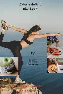 Calorie Deficit Plan Book: 28 days journey to weighloss