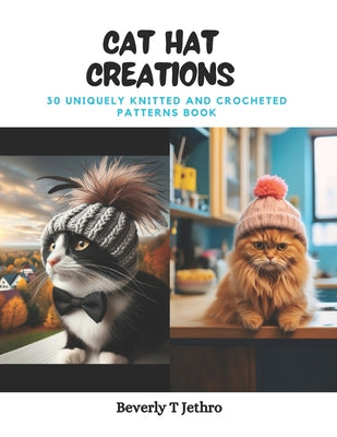 Cat Hat Creations: 30 Uniquely Knitted and Crocheted Patterns Book