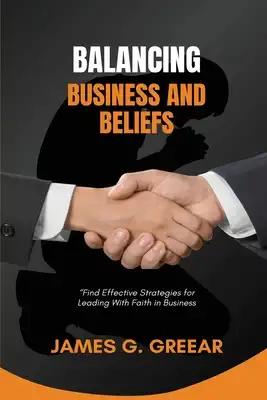 Balancing Business and Beliefs: Building a thriving business that honors God!