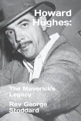 Howard Hughes: : The Maverick's Legacy