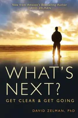 What's Next?: Get Clear and Get Going