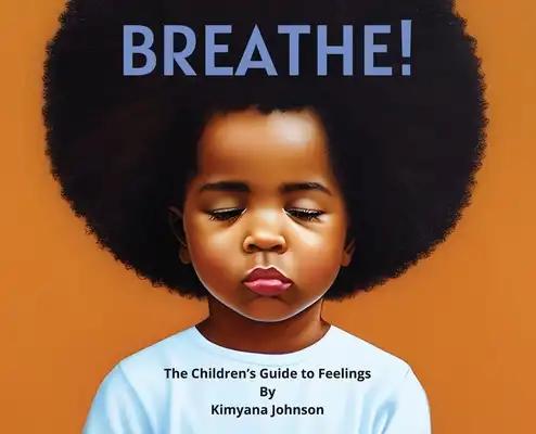 Breathe! The Children's Guide to Feelings