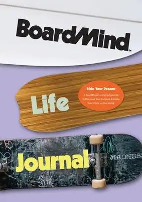 BoardMind Life Journal - A Growth Mindset Journal With Drawing & Writing Prompts - Inspirational SMART Goal Planner: A Board Sport-Inspired Creative J