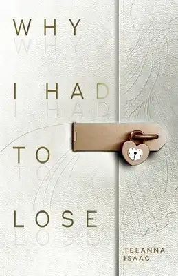 Why I Had to Lose: A Journey on Living with Loss and Honoring your Grief​