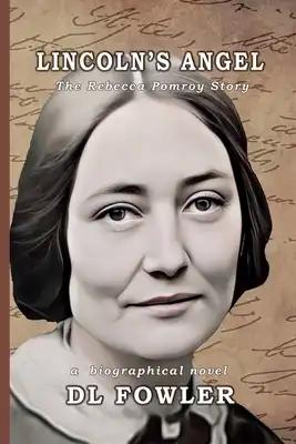 Lincoln's Angel: The Rebecca Pomroy Story